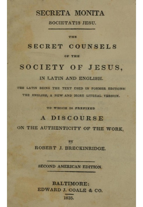 Secreta Monita Societatis Jesu. The Secret Counsels of the Society of Jesus, in Latin and English