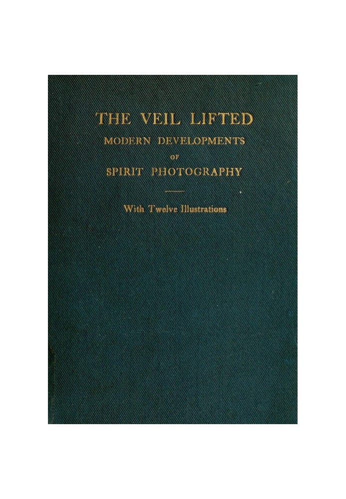 The Veil Lifted: Modern Developments of Spirit Photography