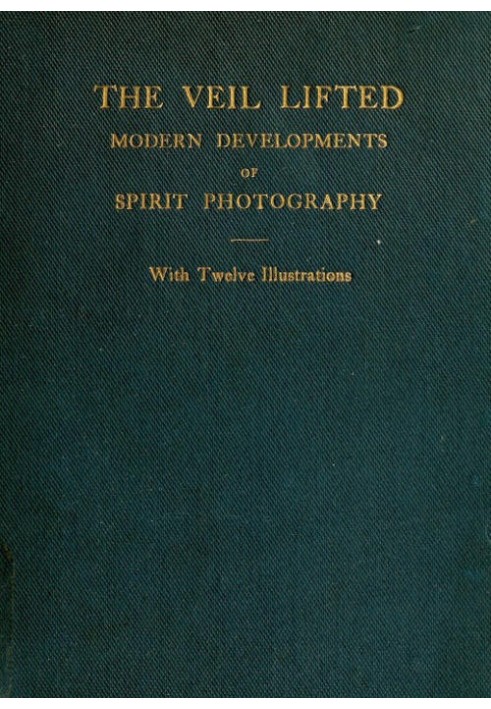 The Veil Lifted: Modern Developments of Spirit Photography