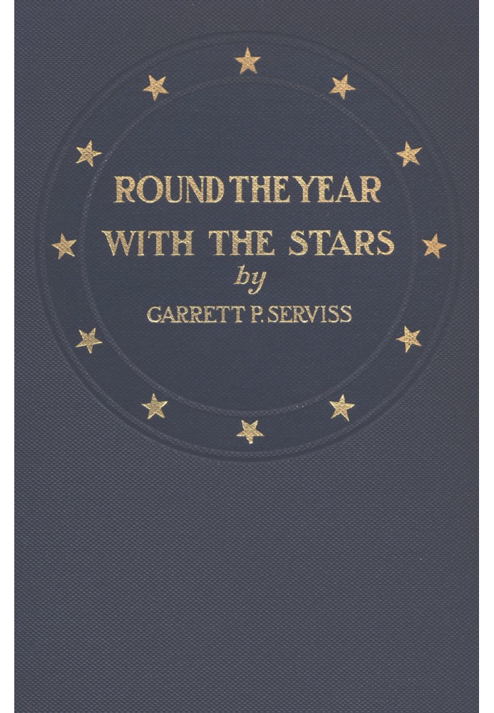 Round the year with the stars The chief beauties of the starry heavens as seen with the naked eye