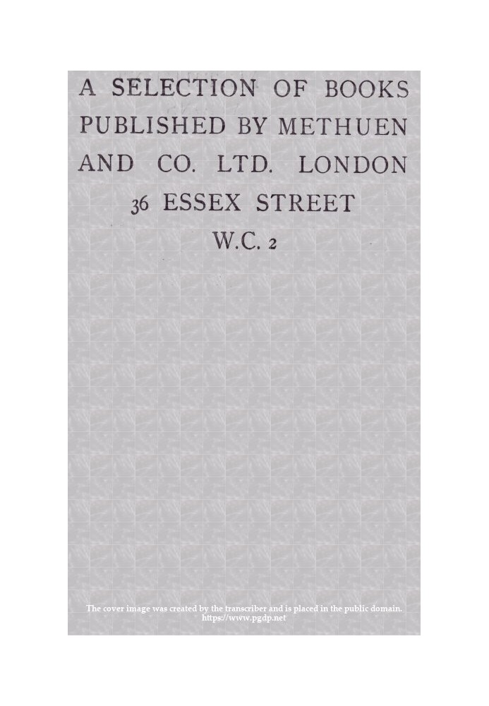 A Selection of Books Published by Methuen and Co. Ltd. London, June 1919.