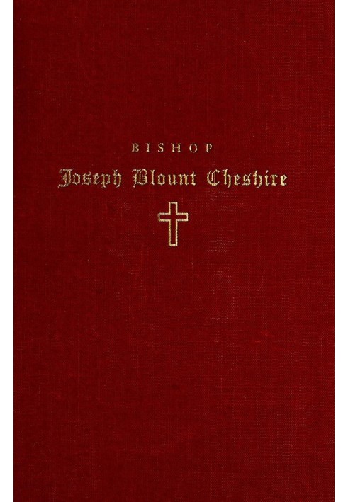 Bishop Joseph Blount Cheshire: His Life and Work