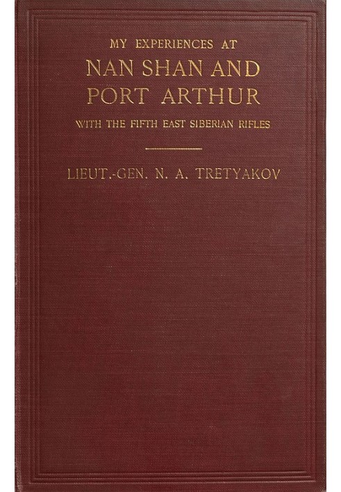 My Experiences at Nan Shan and Port Arthur with the Fifth East Siberian Rifles