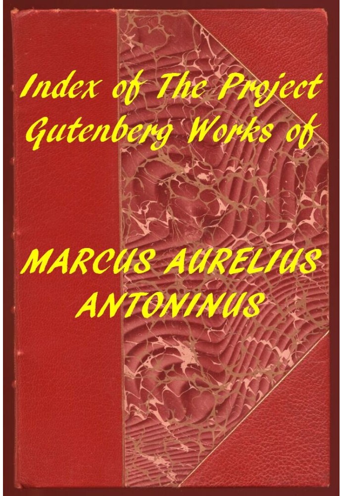 Index of the Project Gutenberg Works of Marcus Aurelius Antoninus