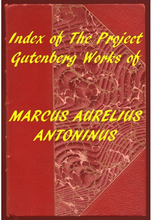 Index of the Project Gutenberg Works of Marcus Aurelius Antoninus