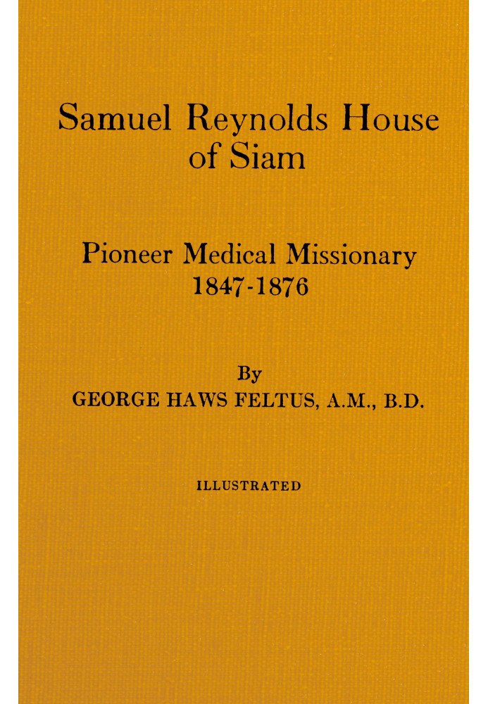 Samuel Reynolds House of Siam, pioneer medical missionary, 1847-1876