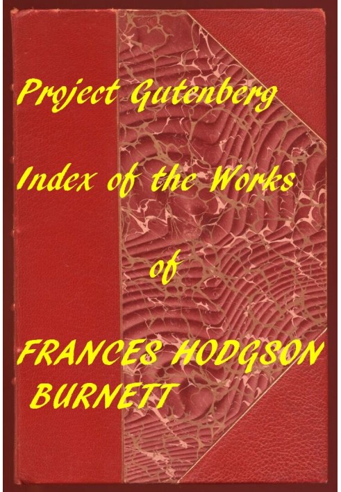 Index of the Project Gutenberg Works of Frances Hodgson Burnett