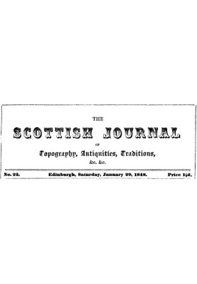 The Scottish Journal of Topography, Antiquities, Traditions, &c., Vol. I, No. 22, January 29, 1848