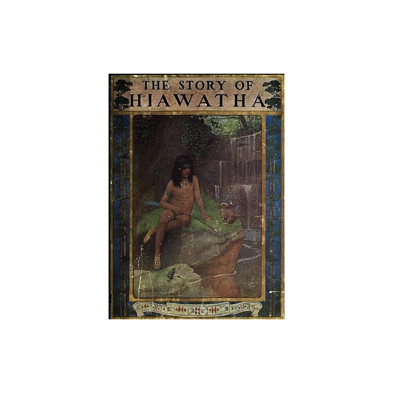 The Story of Hiawatha,...