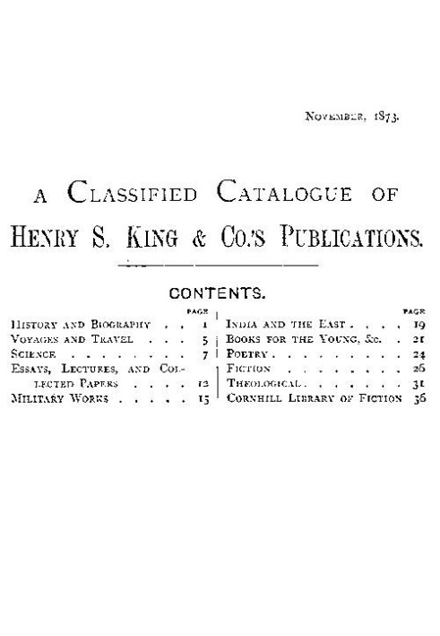 A Classified Catalogue of Henry S. King & Co.'s Publications, November, 1873