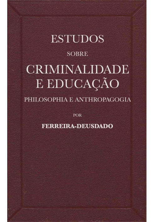 Studies on crime and education (philosophia and anthropagogy)