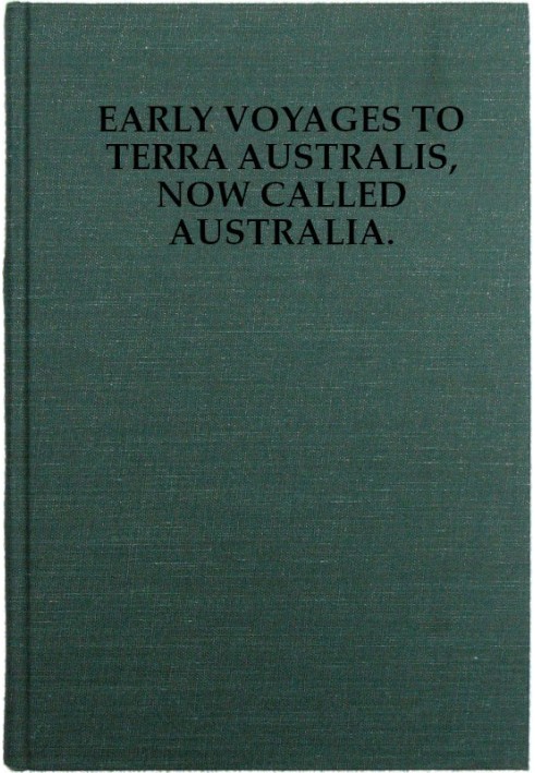 Ранні подорожі до Terra Australis, яка тепер називається Австралія: колекція документів і витяги з ранніх рукописних карт, які і