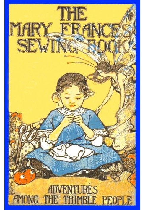 The Mary Frances Sewing Book; Або Пригоди серед наперсткових людей