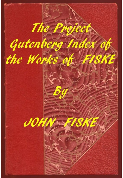 Index of the Project Gutenberg Works of John Fiske