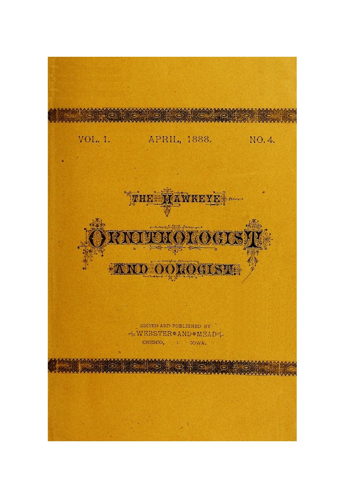 The Hawkeye Ornithologist and Oologist. Vol. 1. No. 4 April 1888