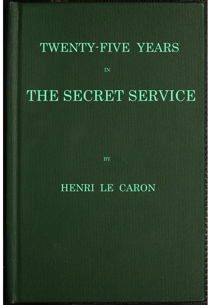 Twenty-five years in the Secret Service: The recollections of a spy