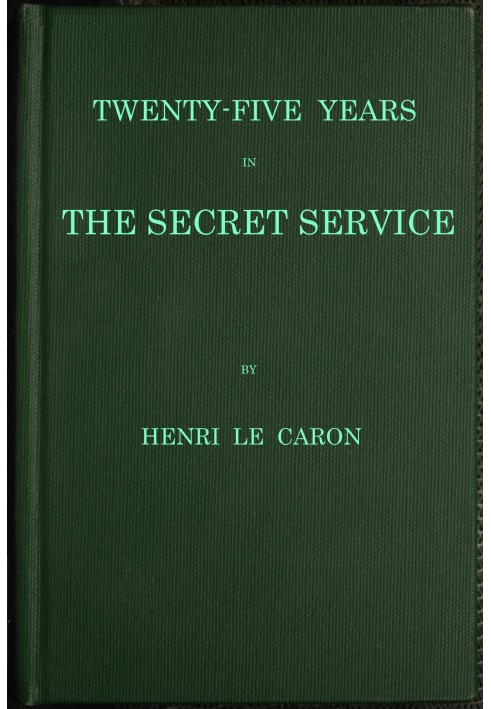 Twenty-five years in the Secret Service: The recollections of a spy