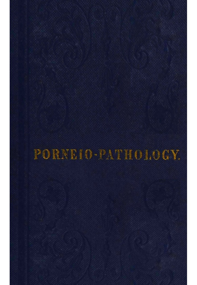 Porneiopathology A Popular Treatise on Venereal and Other Diseases of the Male and Female Genital System; With Remarks on Impote