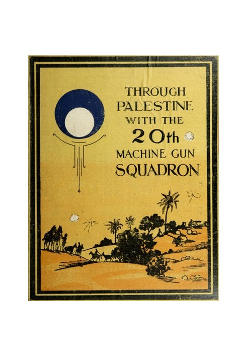 Through Palestine with the Twentieth Machine Gun Squadron