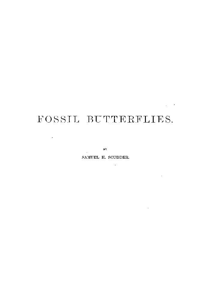 Fossil Butterflies Memoirs of the American Association for the Advancement of Science, I.