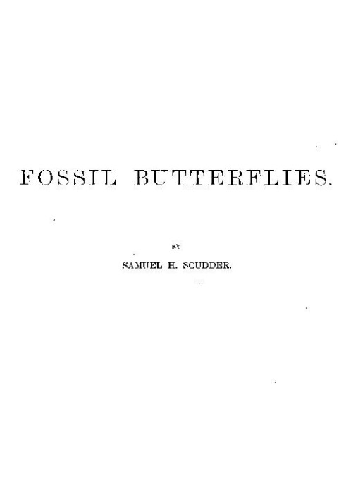 Fossil Butterflies Memoirs of the American Association for the Advancement of Science, I.