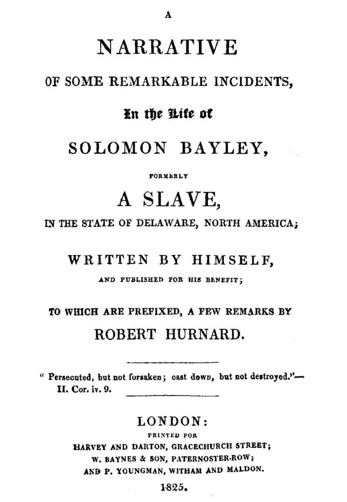 A Narrative of Some Remarkable Incidents in the Life of Solomon Bayley Formerly a Slave, in the State of Delaware, North America