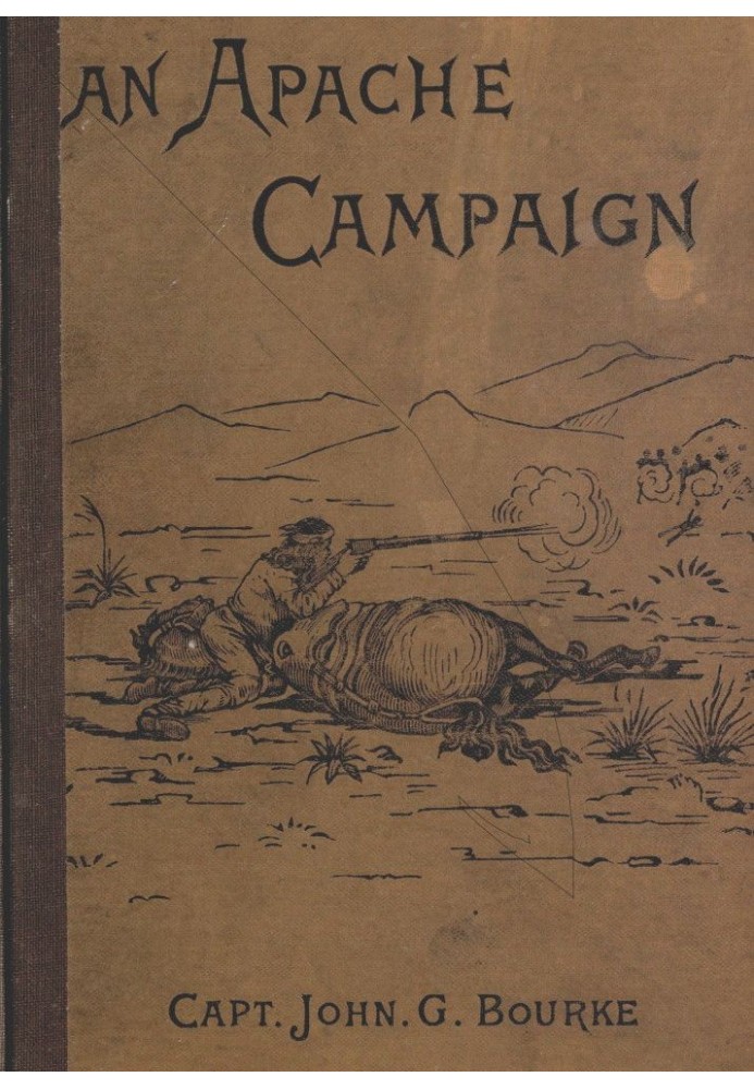 An Apache Campaign in the Sierra Madre An Account of the Expedition in Pursuit of the Hostile Chiricahua Apaches in the Spring o