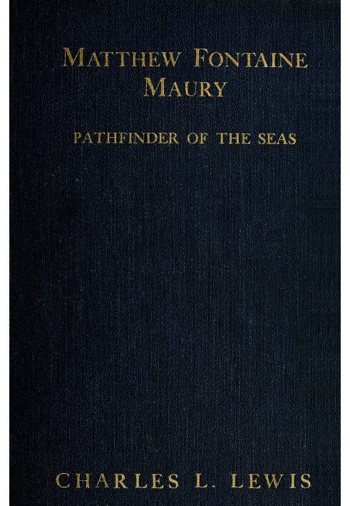 Matthew Fontaine Maury, the Pathfinder of the Seas