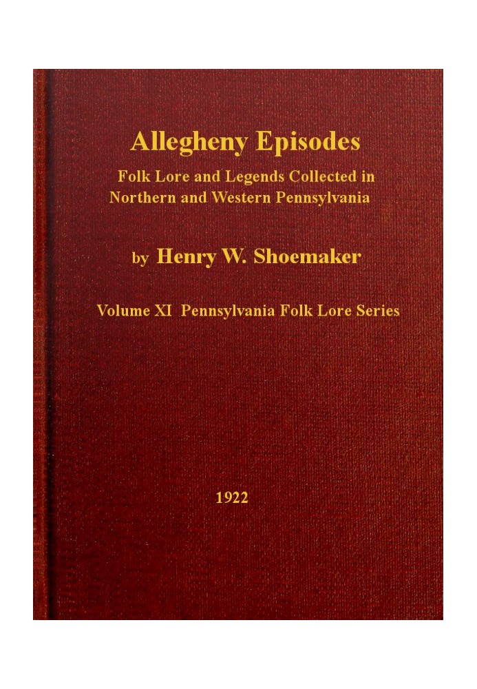Эпизоды Аллегейни. Народные предания и легенды, собранные в Северной и Западной Пенсильвании.