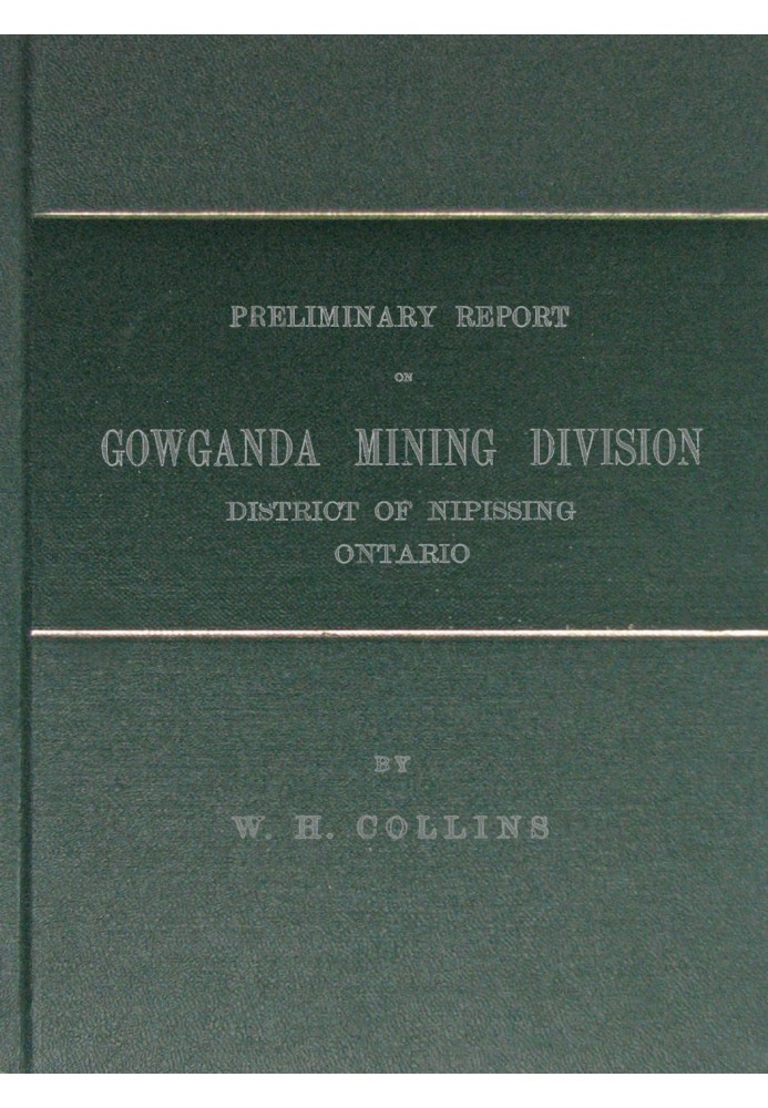 Preliminary Report on Gowganda Mining Division District of Nipissing Ontario