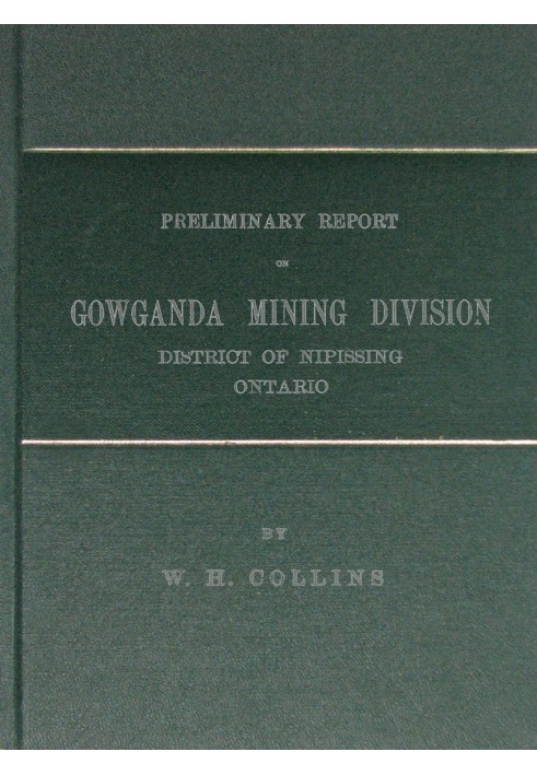 Preliminary Report on Gowganda Mining Division District of Nipissing Ontario