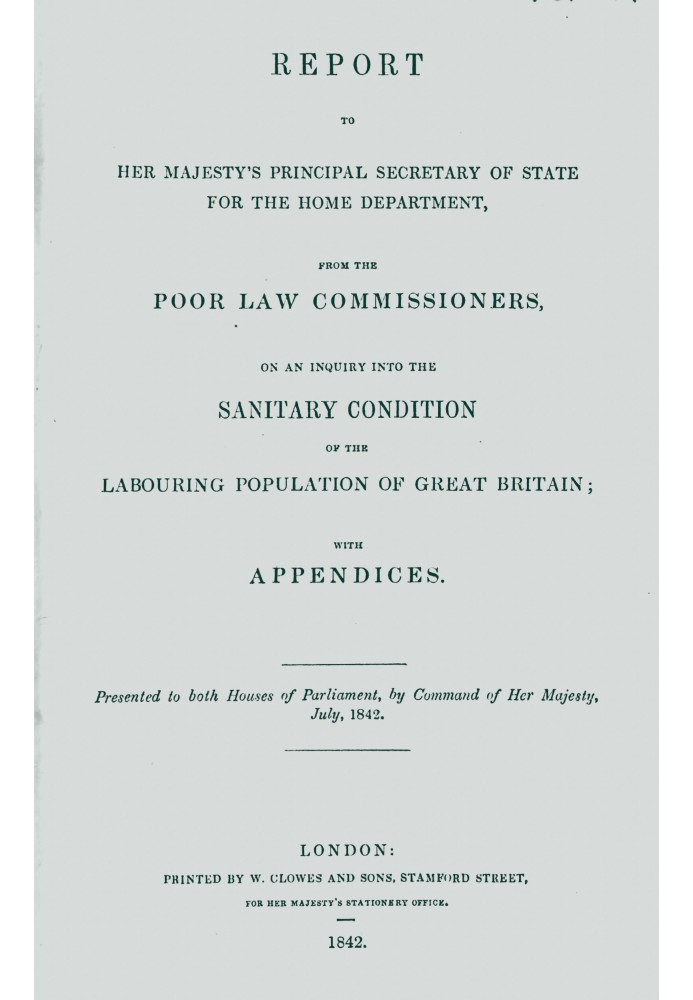 Report to Her Majesty's Principal Secretary of State For the Home Department, from the Poor Law Commissioners, on an Inquiry Int