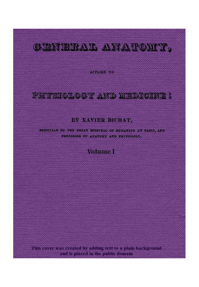 General Anatomy, Applied to Physiology and Medicine, Vol. 1 (of 3)