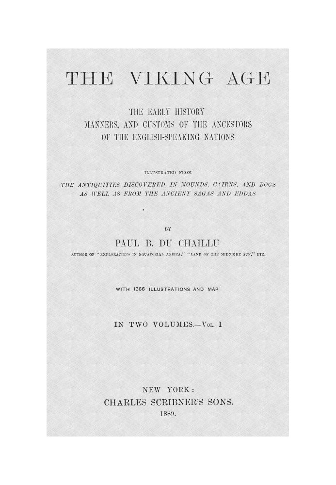 The Viking Age. Volume 1 (of 2) The early history, manners, and customs of the ancestors of the English-speaking nations