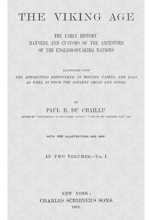 The Viking Age. Volume 1 (of 2) The early history, manners, and customs of the ancestors of the English-speaking nations