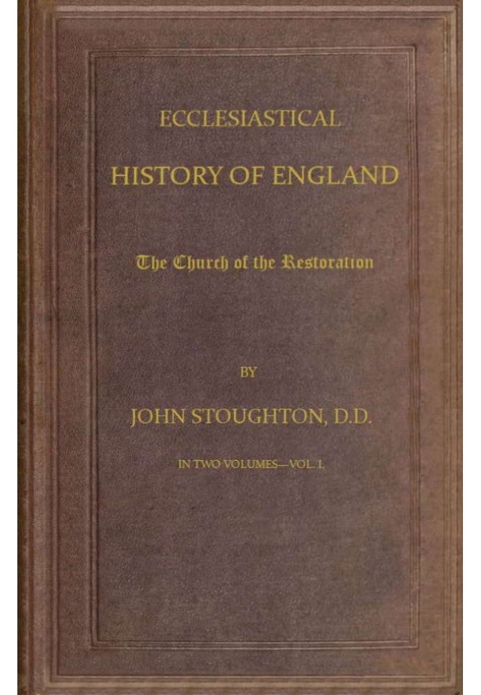 Ecclesiastical History of England, Volume 3—The Church of the Restoration [part 1]