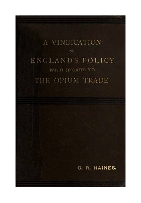 A Vindication of England's Policy with Regard to the Opium Trade