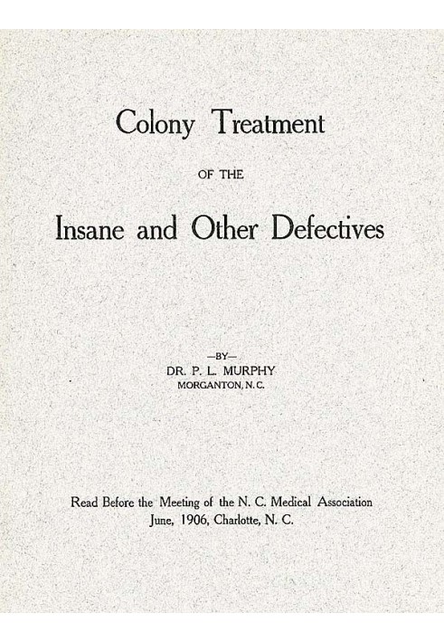 Colony Treatment of the Insane and Other Defectives