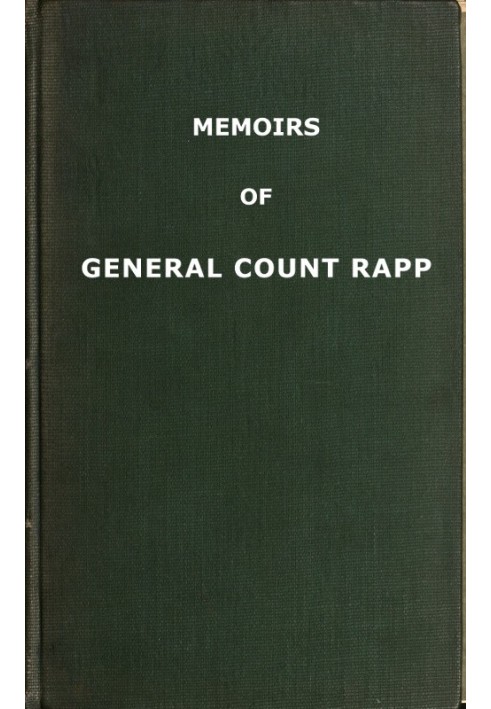 Memoirs of General Count Rapp, first aide-de-camp to Napoleon