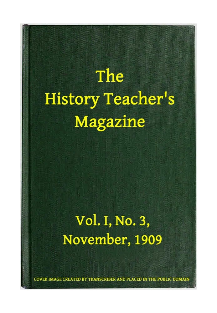 The History Teacher's Magazine, Vol. I, No. 3, November, 1909