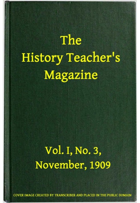 The History Teacher's Magazine, Vol. I, No. 3, November, 1909