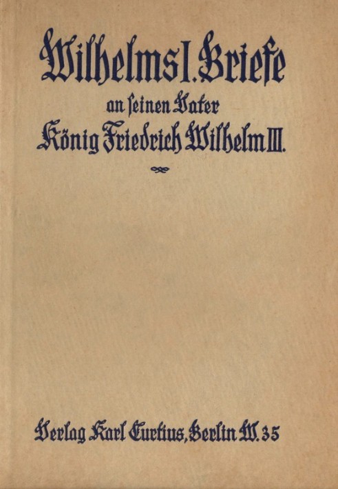 Wilhelm I. Letters to his father King Friedrich Wilhelm III. (1827-1839)