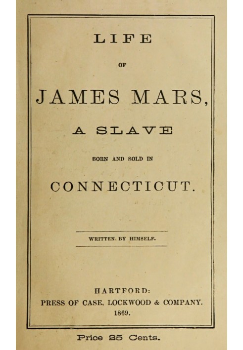 Life of James Mars, a Slave Born and Sold in Connecticut