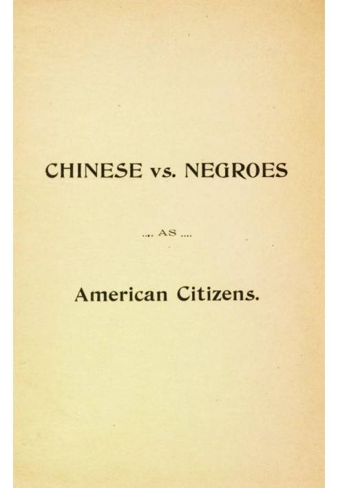 Chinese vs. Negroes as American Citizens Mr. Scottron's Views on the Advantages of the Proposed Negro Colonization in South Amer