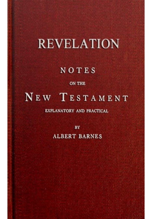 Notes on the New Testament, Explanatory and Practical: Revelation