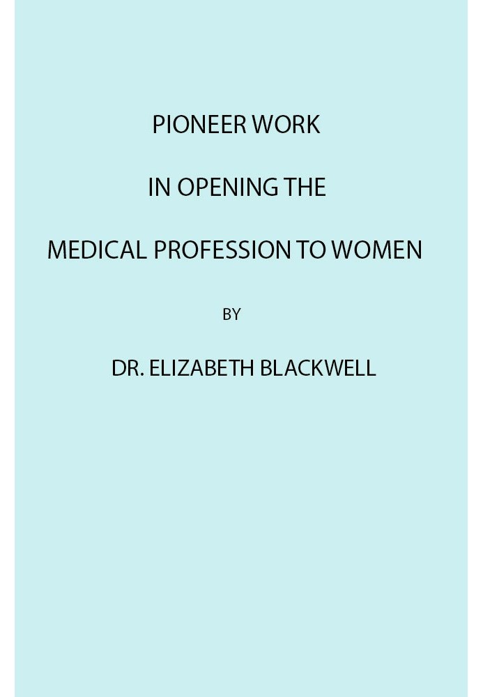 Pioneer Work in Opening the Medical Profession to Women