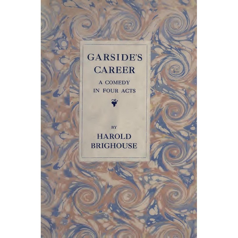 Garside's Career: A Comedy...