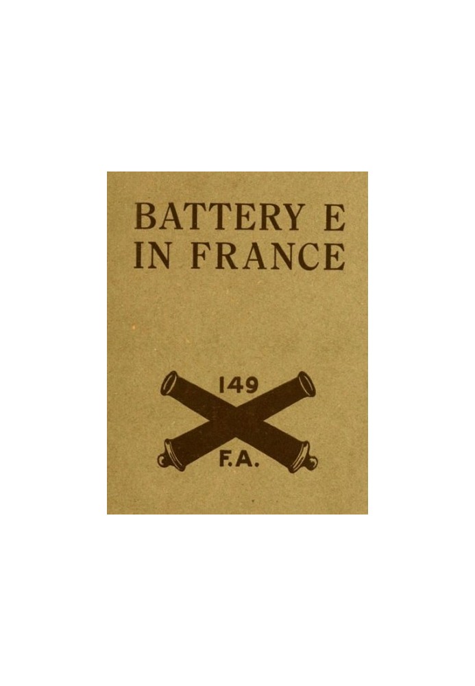 Battery E in France: 149th Field Artillery, Rainbow (42nd) Division