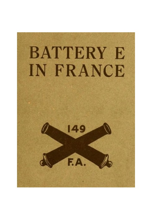 Battery E in France: 149th Field Artillery, Rainbow (42nd) Division