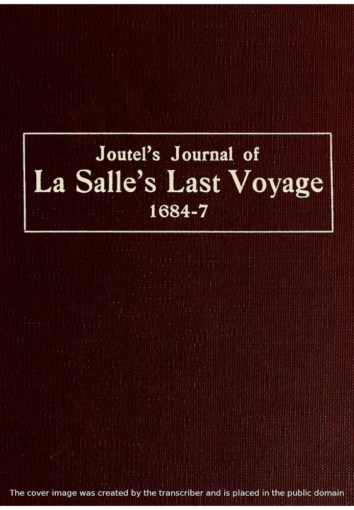 Joutel's Journal of La Salle's Last Voyage, 1684-7